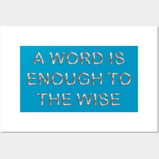 A word is enough to the wise Posters and Art